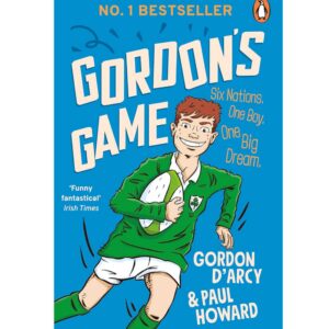 Gordon's Game: The hilarious rugby adventure book for children aged 9-12 who love sport