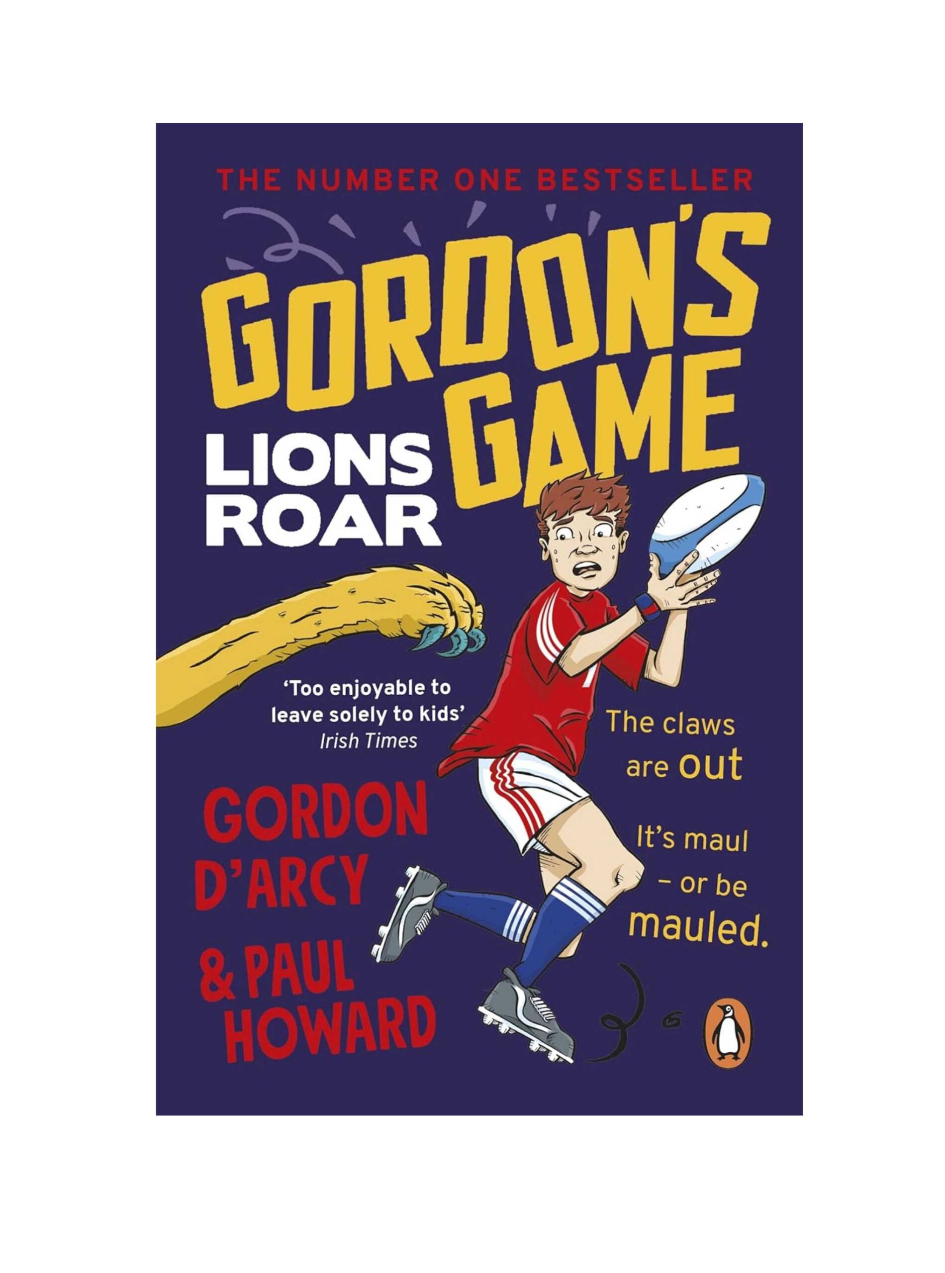 Gordon’s Game: Lions Roar: Third in the hilarious rugby adventure series for 9-to-12-year-olds who love sport
